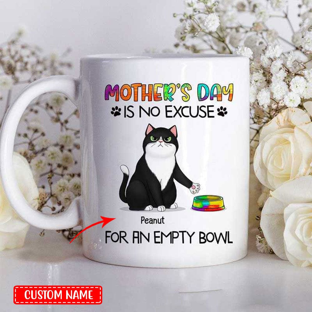 Personalized Mother's Day Is No Excuse For An Empty Bowl Cute Cat Mugs, Cup