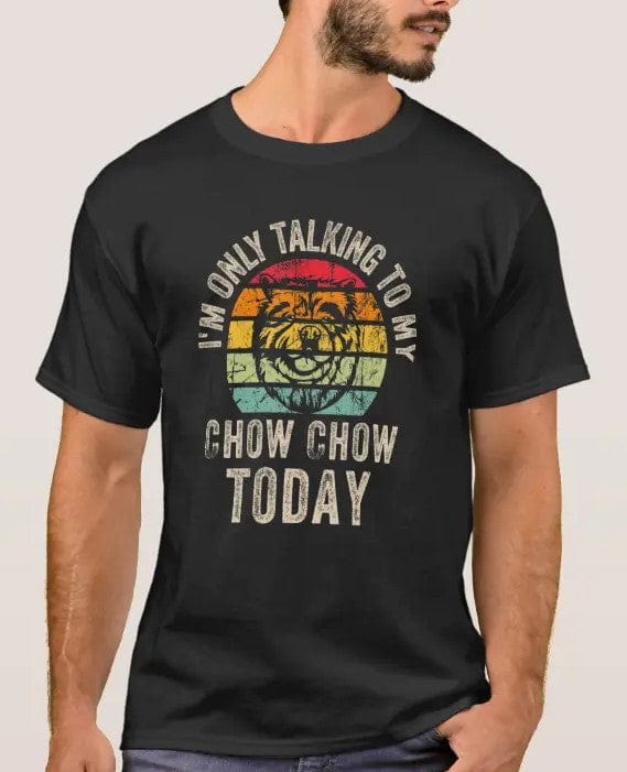 Camiseta "Hoy solo estoy hablando con mi Chow Chow"