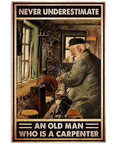 Never Underestimate An Old Men Who Is Carpenter Poster, Canvas