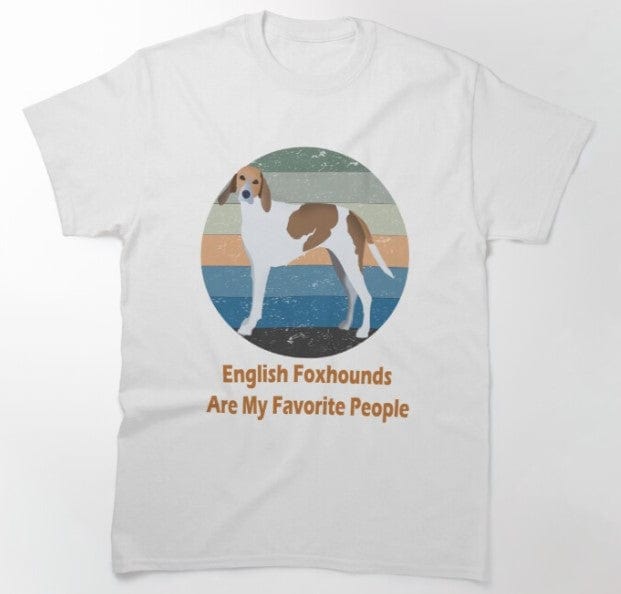 English Foxhounds Are My Favorite People Shirt