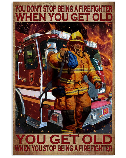 No dejas de ser bombero cuando envejeces Envejeces cuando dejas de ser bombero Póster, Lienzo