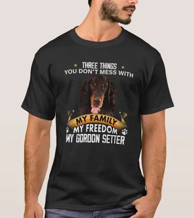 Three Things You Don't Mess With Gordon Setter Dog Shirt