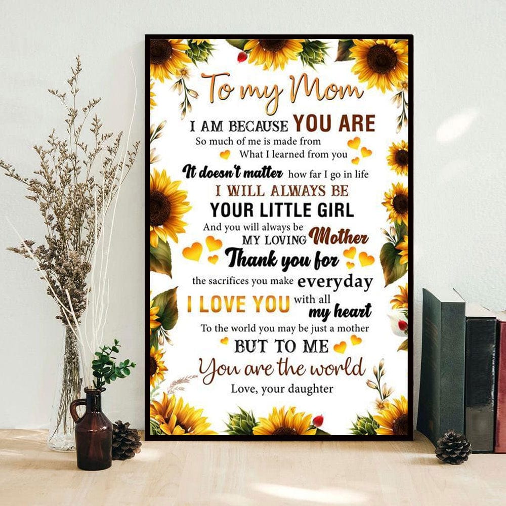 To My Mom I Am Because You Are Mother's Day Poster, Canvas