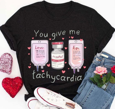 You Give Me Tachycardia Nurse Shirt
