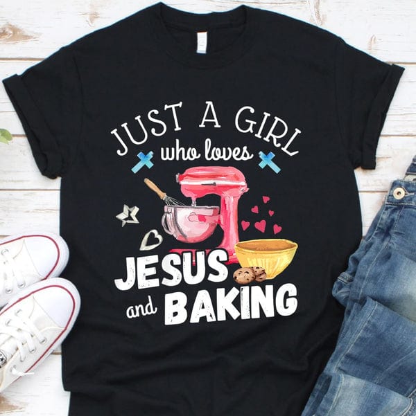 Just a Girl Who Loves Jesus & Baking Shirt