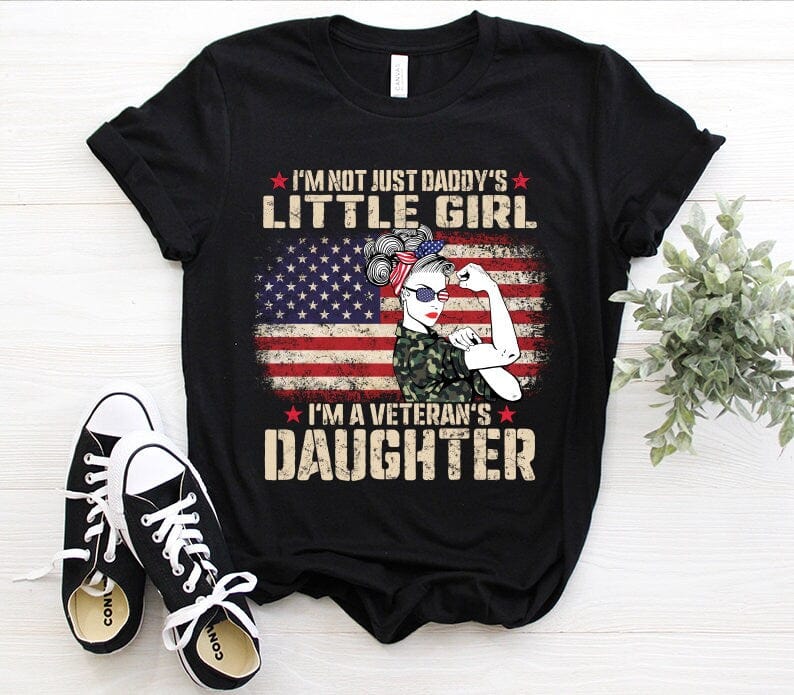 I'm Veteran's Daughter Not Just Daddy's Little Girl Strong Woman USA Military Shirt