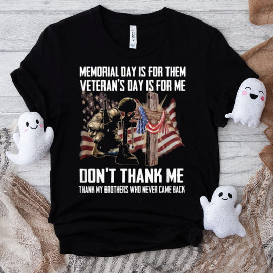 El Día de los Caídos es para ellos, el Día de los Veteranos es para mí, camisetas