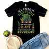 All I Need Is This Plant And That Other Plant Gardening Shirt