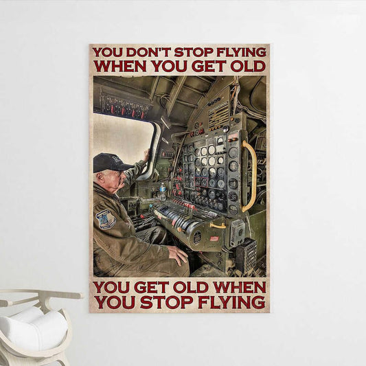 Old Pilot You Donƒ??t Stop Flying When You Get Old You Get Old When You Stop Flying Poster, Canvas