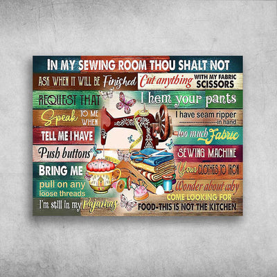 In My Sewing Room Thou Shalt Not Sewing Poster, Canvas