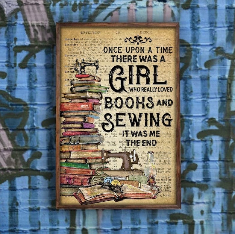 Once Upon A Time There Was A Girl Who Really Loved Books And Sewing It Was Me Poster, Canvas