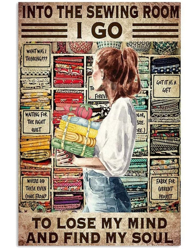 Into The Sewing Room I Go To Lose My Mind And Find My Soul Vintage Art Poster, Canvas
