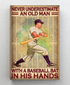 Never Underestimate An Old Man With A Baseball Bat In His Hands Poster, Canvas