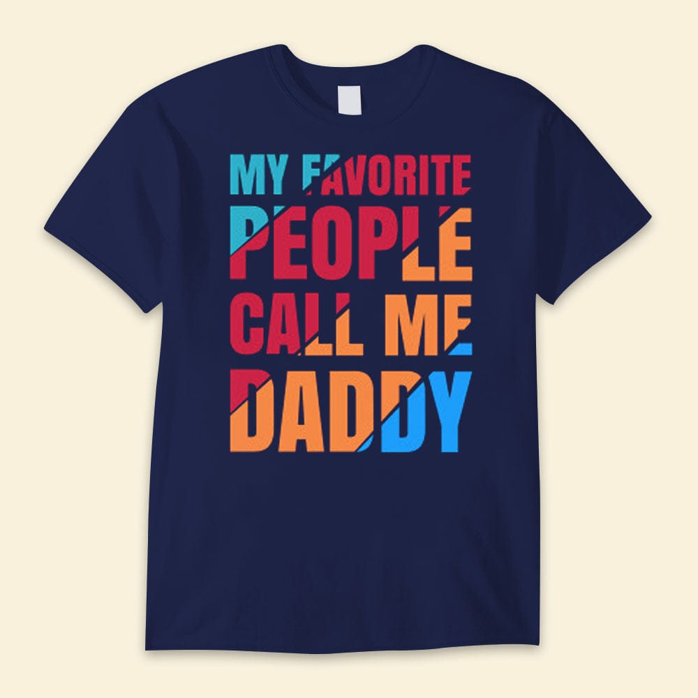 My Favorite People Calls Me Daddy Happy Father's Day Shirts