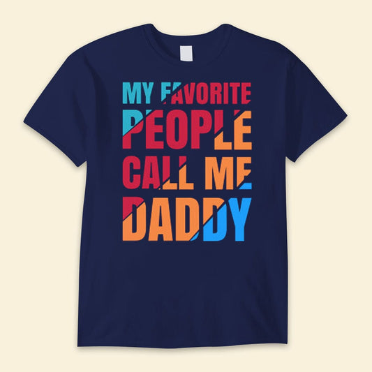 My Favorite People Calls Me Daddy Happy Father's Day Shirts