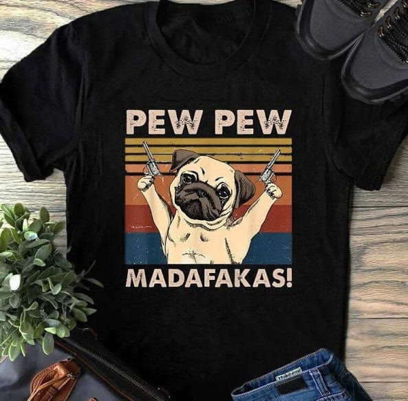 Funny Pug Dog Pew Pew Madafakas Shirt