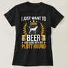 I Just Want To Drink Beer And Hang With My Plott Hound Dog Shirt