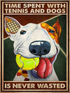 Time Spent With Tennis And Dog Is Never Wasted Poster, Canvas