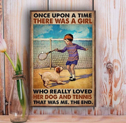 Once Upon A Time There Was A Girl Who Really Loved Her Dog And Tennis Poster, Canvas