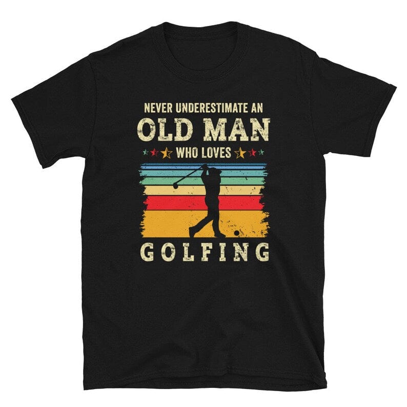 Never Underestimate An Old Man Who Loves Golfing Shirt