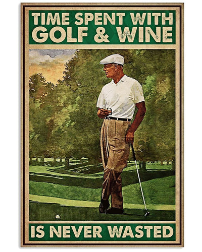 Time Spent With Golf And Wine Is Never Wasted Poster, Canvas