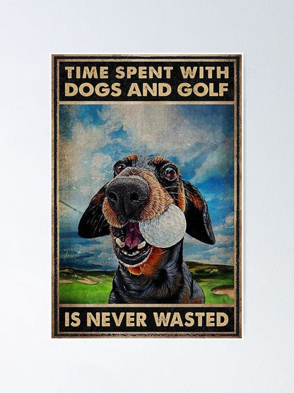 El tiempo que pasamos con los perros y jugando al golf nunca es una pérdida de tiempo, póster, lienzo