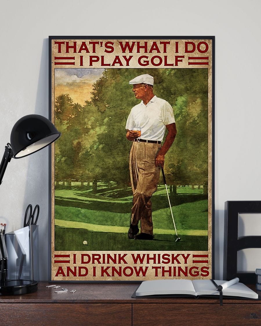 That’s What I Do I Play Golf I Drink Whisky And I Know Things Poster, Canvas