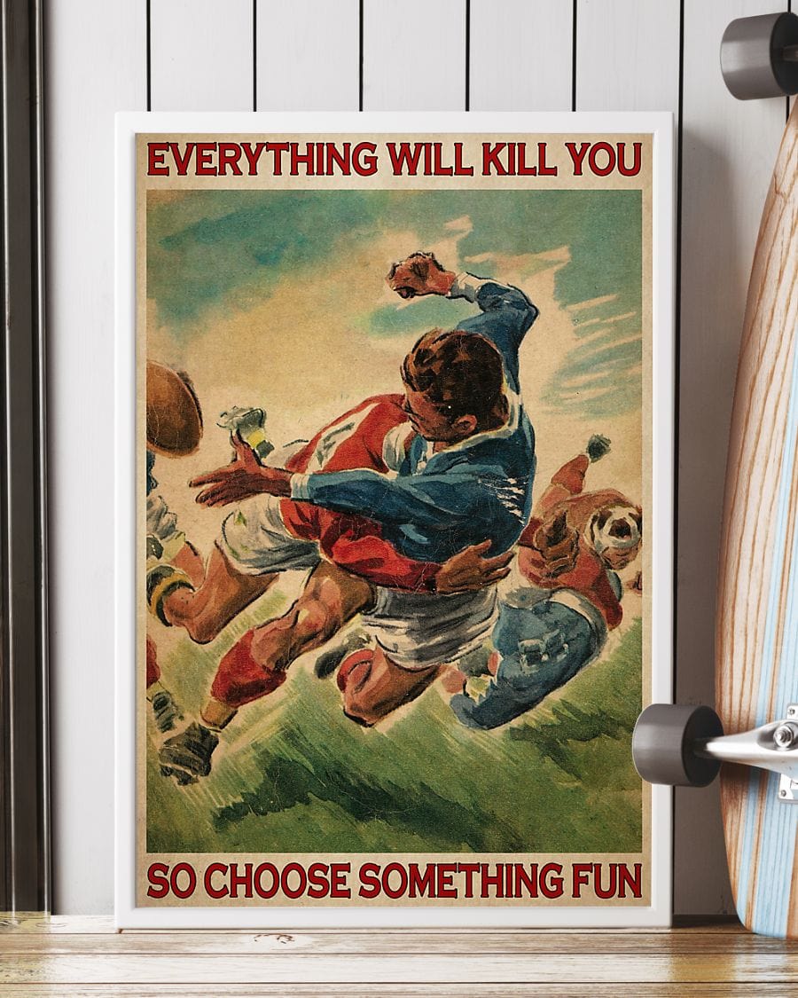 Everything Will Kill You So Choose Something Fun Rugby Poster, Canvas