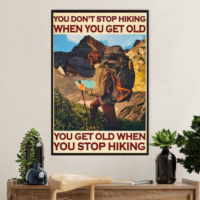 You Don's Stop Hiking When You Get Old You Get Old When You Stop Hiking Poster, Canvas