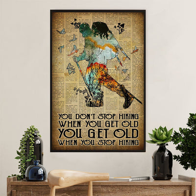 You Don's Stop Hiking When You Get Old You Get Old When You Stop Hiking Poster, Canvas