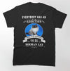 Personalized Everybody Has An Addiction To Be Birman Cat Shirt
