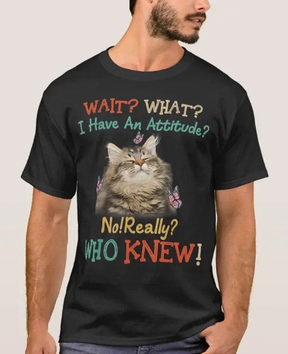 Wait What I Have An Attitude Maine Coon Cats Shirt