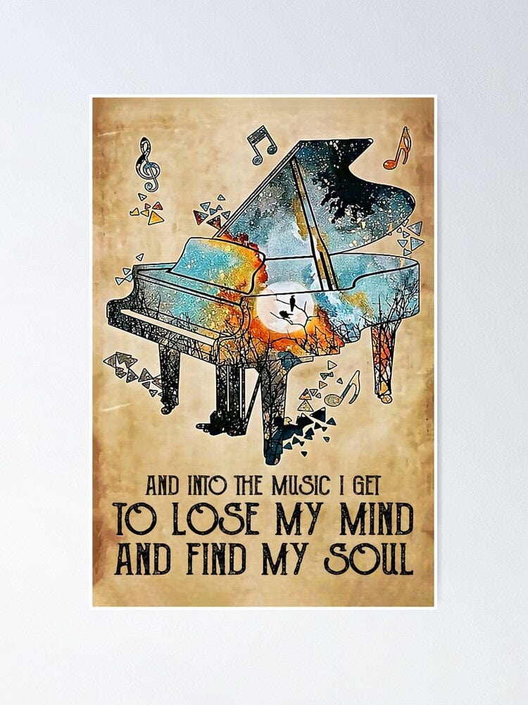 And Into The Music I Go To Lose My Mind And Find My Soul Piano Poster, Canvas