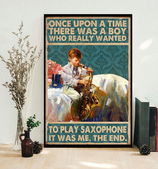 Once Upon A Time There Was A Boy Who Really Wanted To Play Saxophone Poster, Canvas