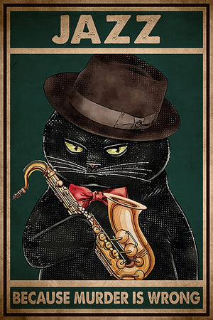 Black Cat Play Saxophone Jazz Because Murder Is Wrong Poster, Canvas