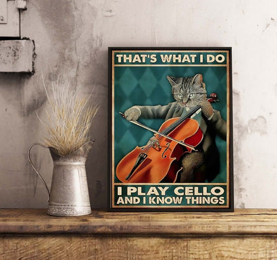 That's What I Do I Play Cello And I Know Things Poster, Canvas