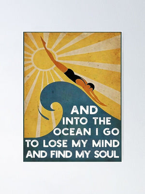 And Into The Ocean I Go To Lose My Mind And Find My Soul Poster, Canvas