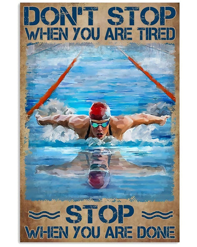 Don't Stop When You Are Tired Stop When You Are Done Swimming Poster, Canvas