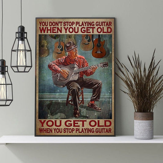 No dejas de tocar la guitarra cuando envejeces Envejeces cuando dejas de tocar la guitarra Póster, Lienzo