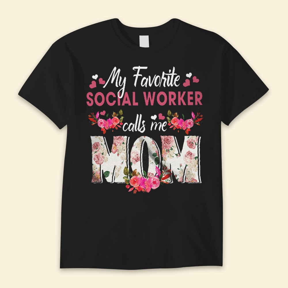 My Favorite Social Worker Calls Me Mom Happy Mother's Day Shirts