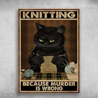 Knitting Black Cat Knitting Because Murder Is Wrong Poster, Canvas