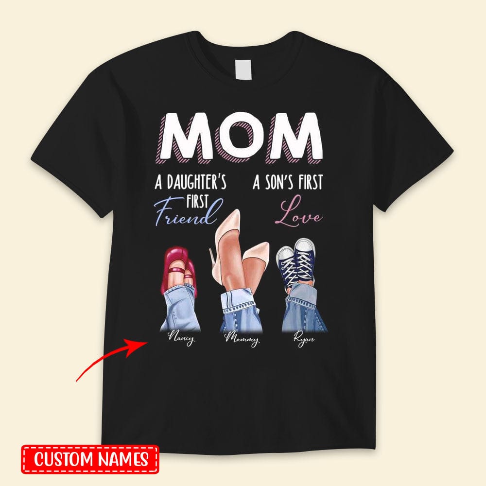 Customized Mom Daughter's First Friend Son's First Love Happy Mother's Day Shirts