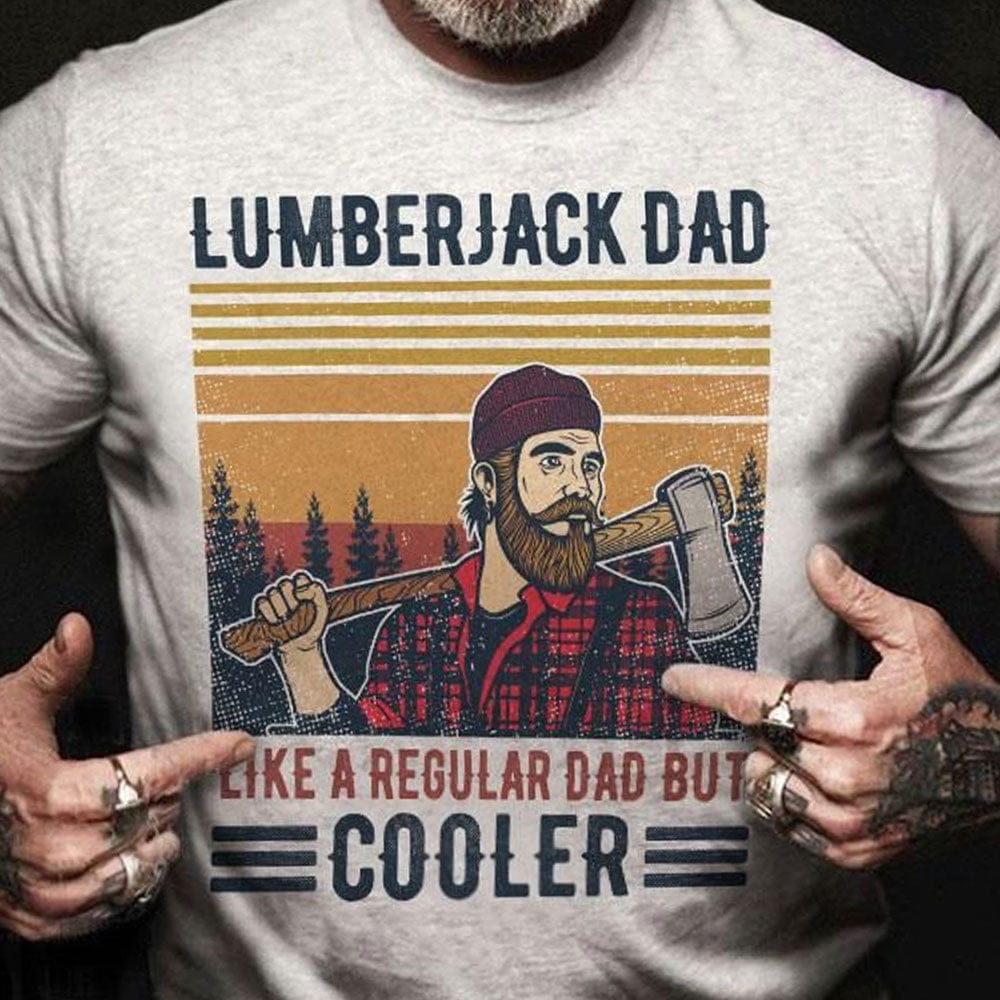 Lumberjack Dad Like A Regular Dad But Cooler Lumberjack T-Shirt