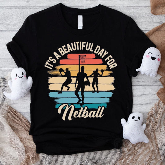 It's A Beautiful Day For Netball Shirt