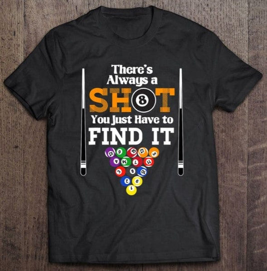 Siempre hay una oportunidad, solo tienes que encontrarla Camiseta de billar
