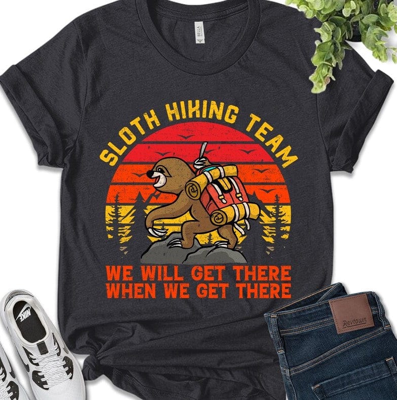 Sloth Hiking Team We'll Get There When We Get There Shirt