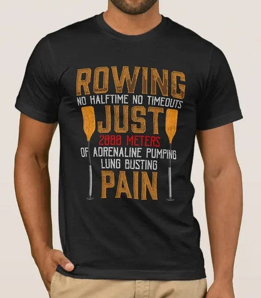 Funny Rowing No Halftime No Timeouts Adrenaline Pumping Lung Busting Rower Shirt