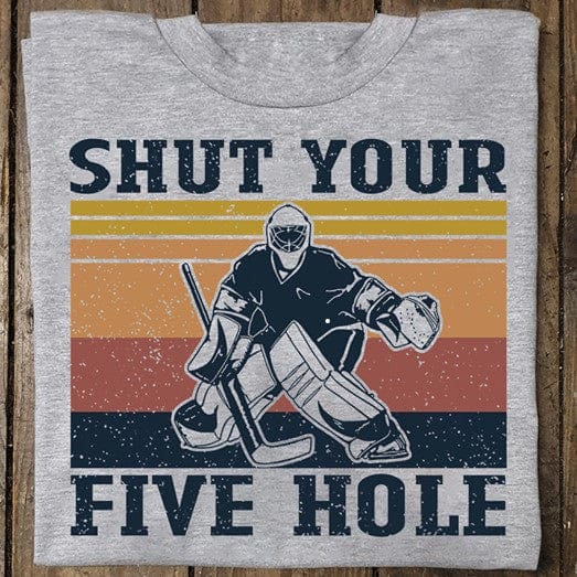 Camiseta de hockey sobre hielo con la frase "Cierra los cinco agujeros"
