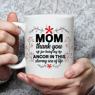 Mom Thank You For Being My Ancor In This Stormy Sea Of Life Happy Mother's Day Mugs, Cup