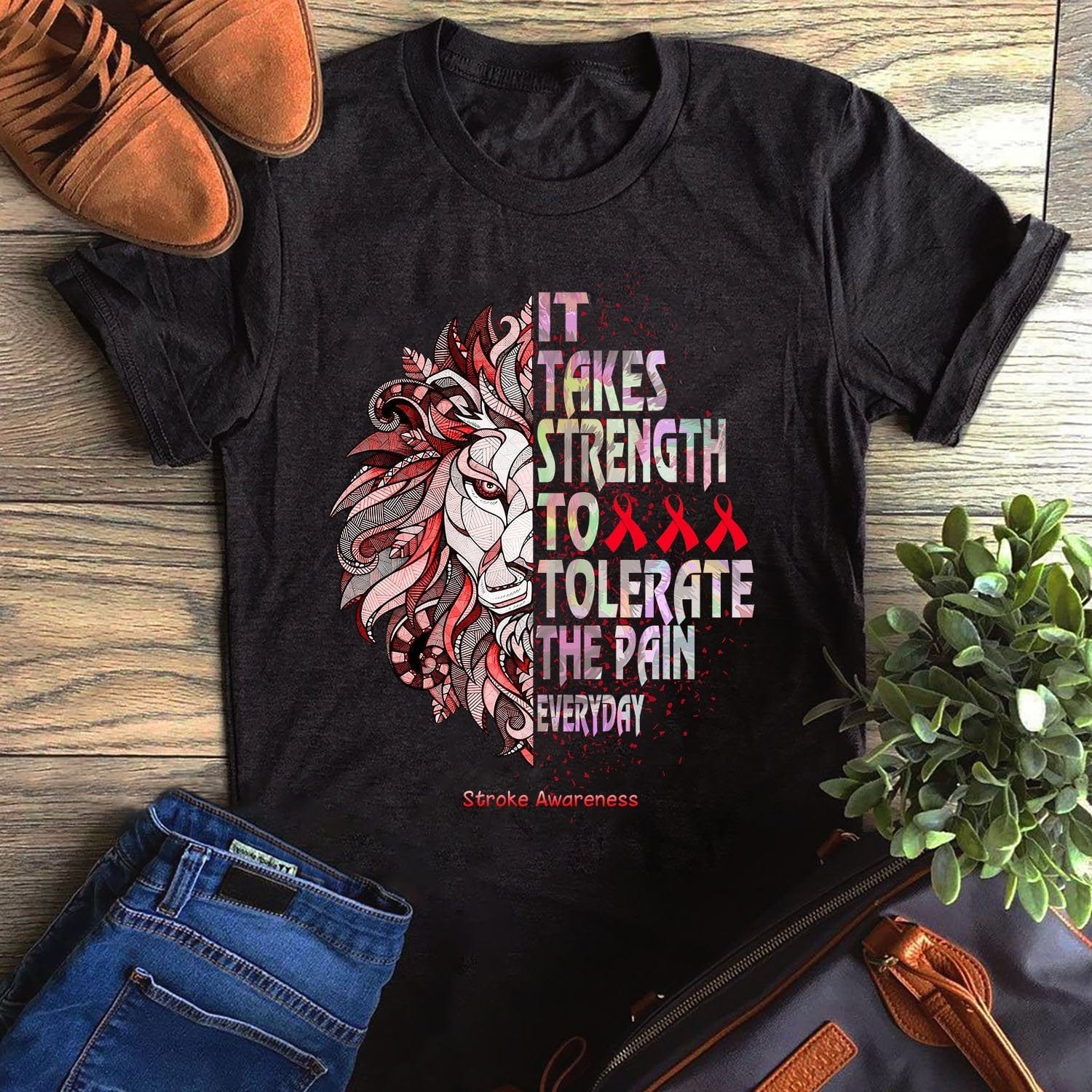 It Takes Strength To Tolerate The Pain Everyday Stroke Awareness Shirt